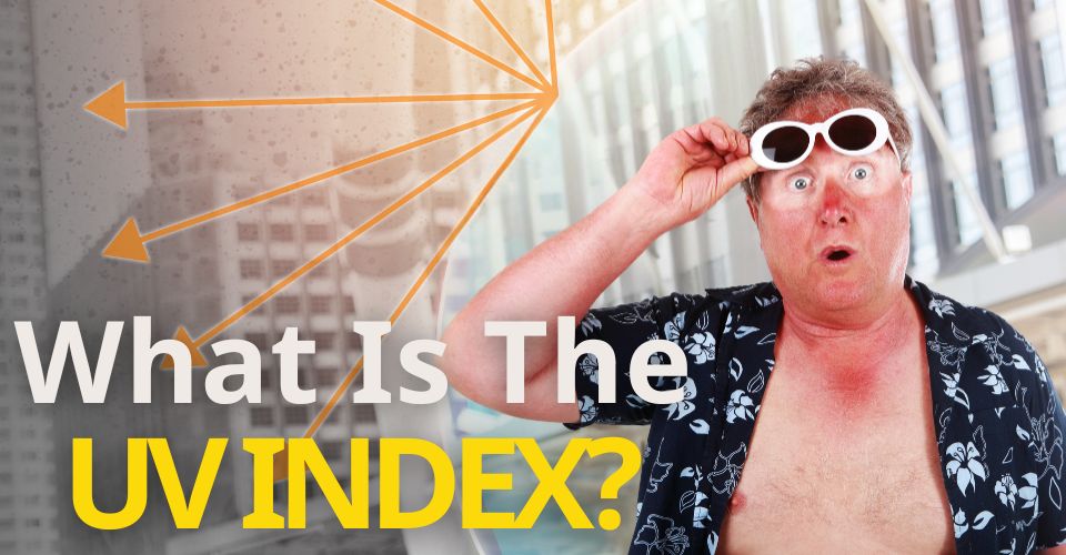 What is the UV Index? 7 Sun Protection Tips to Protect Your Skin